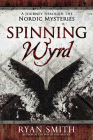 Spinning Wyrd: A Journey Through the Nordic Mysteries By Ryan Smith Cover Image