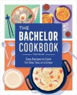 The Bachelor Cookbook: Easy Recipes to Cook for One, Two or a Crew By Tony Rican Cover Image