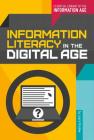 Information Literacy in the Digital Age (Essential Library of the Information Age) By Laura Perdew Cover Image