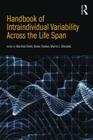 Handbook of Intraindividual Variability Across the Life Span By Manfred Diehl (Editor), Karen Hooker (Editor), Martin J. Sliwinski (Editor) Cover Image