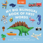 My Big Bilingual Book of First Words: 100+ English-Spanish Words for Animals, Foods, Vehicles, Planets, and More! (Sí Sabo Kids #3) Cover Image