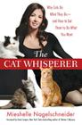 The Cat Whisperer: Why Cats Do What They Do--and How to Get Them to Do What You Want Cover Image
