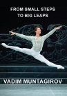 From Small Steps to Big Leaps By Vadim Muntagirov Cover Image