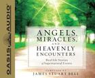 Angels, Miracles, and Heavenly Encounters (Library Edition): Real-Life Stories of Supernatural Events Cover Image
