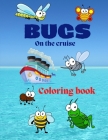 Bugs on the cruise: Coloring book By Herlin Cruising Cover Image