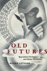 Old Futures: Speculative Fiction and Queer Possibility (Postmillennial Pop #10) Cover Image