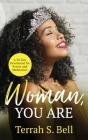 Woman, YOU ARE: ﻿A 30-Day Devotional for Prayer and Meditation By Terrah S. Bell Cover Image