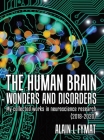 The Human Brain - Wonders and Disorders: My Collected Works in Neuroscience Research (2018-2020) By Alain L. Fymat Cover Image