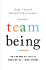 Team Being: The Art and Science of Working Well With Others Cover Image