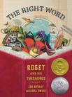 The Right Word: Roget and His Thesaurus By Jen Bryant, Melissa Sweet (Illustrator) Cover Image
