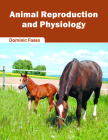Animal Reproduction and Physiology By Dominic Fasso (Editor) Cover Image