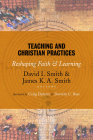 Teaching and Christian Practices: Reshaping Faith and Learning Cover Image