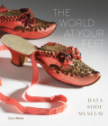 The World at Your Feet: Bata Shoe Museum Cover Image