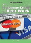 How Consumer Credit and Debt Work (Real World Economics) By Laura La Bella Cover Image