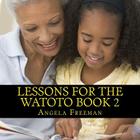 Lessons For The Watoto Book 2: Wisdom For Afrikan Children Cover Image