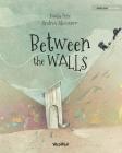 Between the Walls By Tuula Pere, Andrea Alemanno (Illustrator), Susan Korman (Editor) Cover Image
