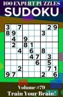 Sudoku: 100 Expert Puzzles Volume 79 - Train Your Brain! Cover Image