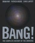 Bang!: The Complete History of the Universe By Brian May, Patrick Moore, Chris Lintott Cover Image