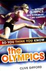 So You Think You Know the Olympics By Clive Gifford Cover Image