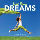 Live Your Dreams: Part Three of My Pain Woke Me Up Trilogy By Jean Criss Cover Image