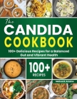 The Candida Cookbook: 100+ Delicious Recipes for a Balanced Gut and Vibrant Health By Melissa R. Antoine Cover Image