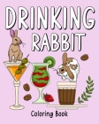 Drinking Rabbit Coloring Book: Coloring Books for Adults, Coloring Book with Many Coffee and Drinks Recipes Cover Image
