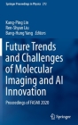 Future Trends and Challenges of Molecular Imaging and AI Innovation: Proceedings of Fasmi 2020 (Springer Proceedings in Physics #272) By Kang-Ping Lin (Editor), Ren-Shyan Liu (Editor), Bang-Hung Yang (Editor) Cover Image