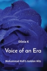 Voice of an Era: Mohammad Rafi's Golden Hits By Olivia K Cover Image
