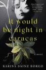 It Would Be Night in Caracas By Karina Sainz Borgo, Elizabeth Bryer (Translated by) Cover Image