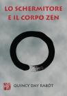 Lo schermitore e il corpo Zen: La scherma moderna incontra la filosofia e le arti marziali orientali Cover Image