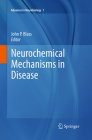 Neurochemical Mechanisms in Disease (Advances in Neurobiology #1) By John P. Blass (Editor) Cover Image