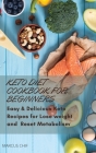Keto Diet Cookbook for beginners: Easy & Delicious Keto Recipes for Lose weight and Reset Metabolism. Cover Image