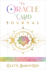 The Oracle Card Journal: A Daily Practice for Igniting Your Insight, Intuition, and Magic By Colette Baron-Reid Cover Image
