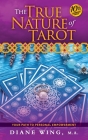 The True Nature of Tarot: Your Path To Personal Empowerment - 10th Anniversary Edition By Diane Wing Cover Image