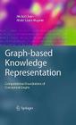Graph-Based Knowledge Representation: Computational Foundations of Conceptual Graphs (Advanced Information and Knowledge Processing) By Michel Chein, Marie-Laure Mugnier Cover Image