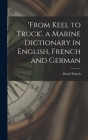 'from Keel to Truck', a Marine Dictionary in English, French and German By Henri Paasch Cover Image