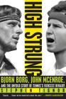 High Strung: Bjorn Borg, John McEnroe, and the Untold Story of Tennis's Fiercest Rivalry Cover Image