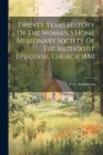 Twenty Years History Of The Woman S Home Missionary Society Of The Methodist Episcopal Church 1880 By T. L. Tomkinson Cover Image