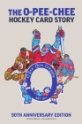 The O-Pee-Chee Hockey Card Story: 90th Anniversary Edition Cover Image