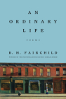 An Ordinary Life: Poems By B. H. Fairchild Cover Image