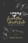 Coming Up From the Downside: Finding Joy in Our Song By Buddah Desmond Cover Image