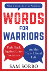 Words for Warriors: Fight Back Against Crazy Socialists and the Toxic Liberal Left By Sam Sorbo Cover Image