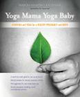 Yoga Mama, Yoga Baby: Ayurveda and Yoga for a Healthy Pregnancy and Birth Cover Image
