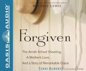 Forgiven (Library Edition): The Amish School Shooting, a Mother's Love, and a Story of Remarkable Grace Cover Image