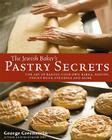 The Jewish Baker's Pastry Secrets: The Art of Baking Your Own Babka, Danish, Sticky Buns, Strudels and More Cover Image