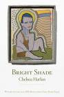 Bright Shade By Chelsea Harlan, Jericho Brown (Introduction by) Cover Image