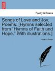Songs of Love and Joy. Poems. [hymns Selected from Hymns of Faith and Hope. with Illustrations.] By Horatius Bonar Cover Image
