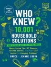 Who Knew? 10,001 Household Solutions: Money-Saving Tips, DIY Cleaners, Kitchen Secrets, and Other Easy Answers to Everyday Problems Cover Image
