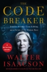 The Code Breaker: Jennifer Doudna, Gene Editing, and the Future of the Human Race By Walter Isaacson Cover Image