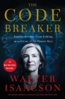 The Code Breaker: Jennifer Doudna, Gene Editing, and the Future of the Human Race Cover Image